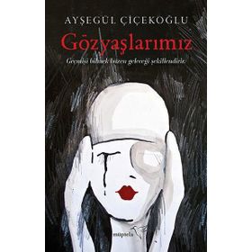 Gözyaşlarımız - Ayşegül Çiçekoğlu