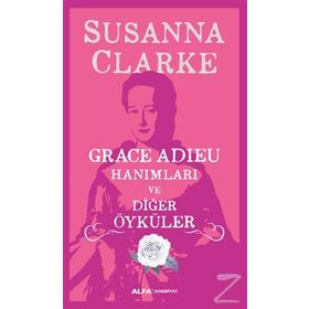 Grace Adieu Hanımları Ve Diğer Öyküler - Susanna Clarke