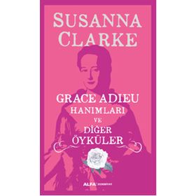 Grace Adieu Hanımları Ve Diğer Öyküler - Susanna Clarke