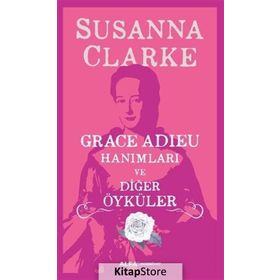 Grace Adieu Hanımları Ve Diğer Öyküler - Susanna Clarke