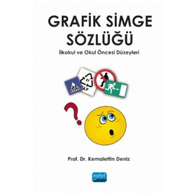 Grafik Simge Sözlüğü İlkokul ve Okul Öncesi Düzeyleri - Kemalettin Deniz