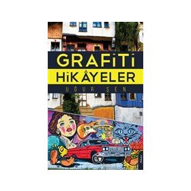 Grafiti Hikayeler - Uğur Şen