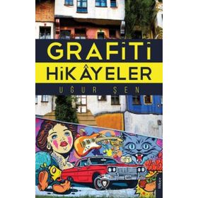 Grafiti Hikayeler - Uğur Şen