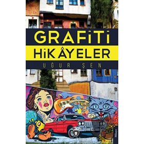 Grafiti Hikayeler - Uğur Şen