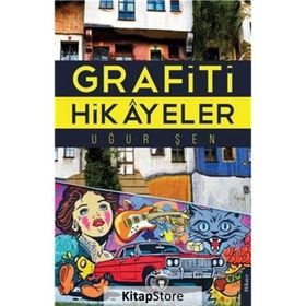 Grafiti Hikayeler - Uğur Şen