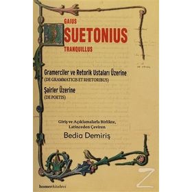 Gramerciler ve Retorik Ustaları Üzerine - Şairler Üzerine - Bedia Demiriş