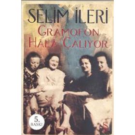 GRAMOFON HALA ÇALIYOR - SELIM İLERİ