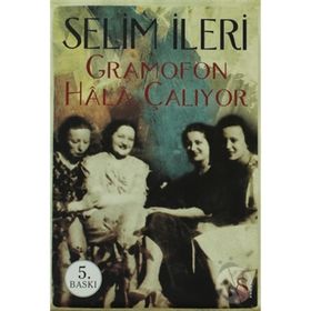 GRAMOFON HALA ÇALIYOR - SELIM İLERİ