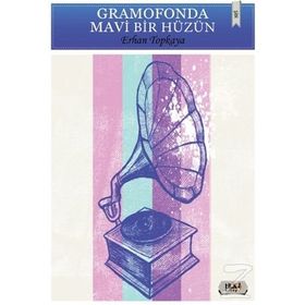 Gramofonda Mavi Bir Hüzün - Erhan Topkaya