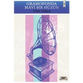 Gramofonda Mavi Bir Hüzün - Erhan Topkaya