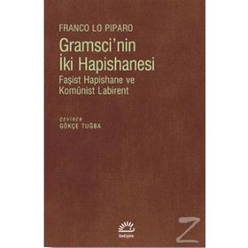 Gramsci'nin İki Hapishanesi - Franco Lo Piparo