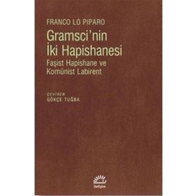 Gramsci'nin İki Hapishanesi - Franco Lo Piparo