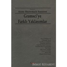 GRAMSCIYE FARKLI YAKLAŞIMLAR - ANNE SHOWSTACK SASSOON