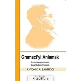 GRAMSCIYI ANLAMAK - ANTONIO A. SANTUCCI