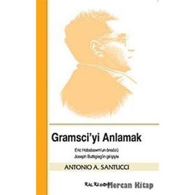 GRAMSCIYI ANLAMAK - ANTONIO A. SANTUCCI