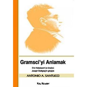 GRAMSCIYI ANLAMAK - ANTONIO A. SANTUCCI