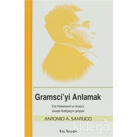 GRAMSCIYI ANLAMAK - ANTONIO A. SANTUCCI