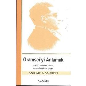 GRAMSCIYI ANLAMAK - ANTONIO A. SANTUCCI