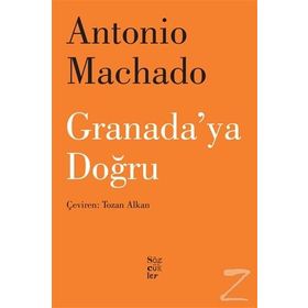 Granada’ya Doğru - Antonio Machado