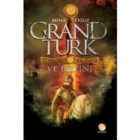 GRAND TÜRK VE BELLINI - MINA OĞUZ