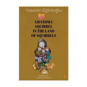 Grandma Squirrel In The Land Of Squeirrels - Yasemin Eğinlioğlu