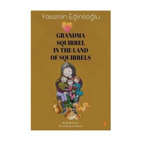 Grandma Squirrel In The Land Of Squeirrels - Yasemin Eğinlioğlu