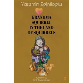 Grandma Squirrel In The Land Of Squeirrels - Yasemin Eğinlioğlu