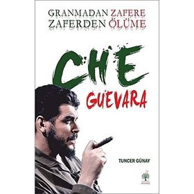Granmadan Zafere Zaferden Ölüme - Che Guevara
