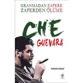 Granmadan Zafere Zaferden Ölüme - Che Guevara