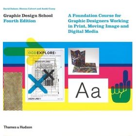 Graphic Design School: A Foundation Course for Graphic Designers Working in Print, Moving Image and Digital Media - David Dabner