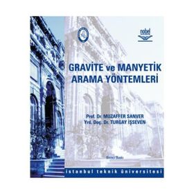 GRAVITE VE MANYETIK ARAMA YÖNTEMLERİ - MUZAFFER SANVER;TURGAY İŞSEVEN
