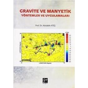 Gravite ve Manyetik Yöntemler ve Uygulamaları - Abdullah Ateş