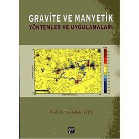 Gravite ve Manyetik Yöntemler ve Uygulamaları - Abdullah Ateş