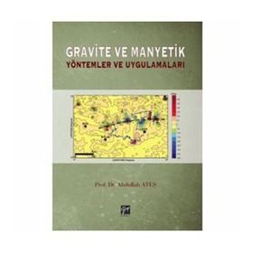 Gravite ve Manyetik Yöntemler ve Uygulamaları - Abdullah Ateş