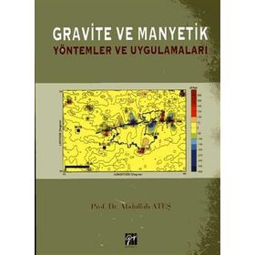 Gravite ve Manyetik Yöntemler ve Uygulamaları - Abdullah Ateş