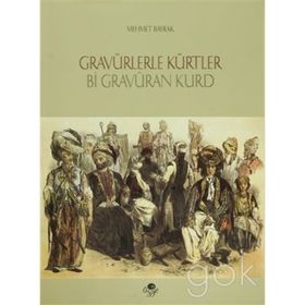 GRAVÜRLERLE KÜRTLER - MEHMET BAYRAK