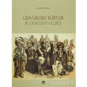 GRAVÜRLERLE KÜRTLER - MEHMET BAYRAK