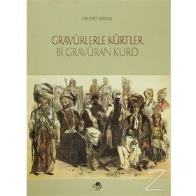 GRAVÜRLERLE KÜRTLER - MEHMET BAYRAK
