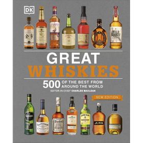 Great Whiskies 500 of the Best from Around the World