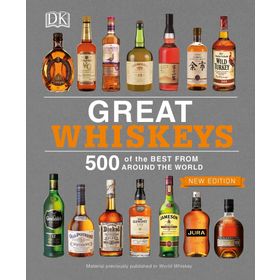 Great Whiskies 500 of the Best from Around the World
