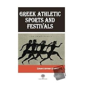 Greek Athletic Sports And Festivals - Edward Norman Gardiner