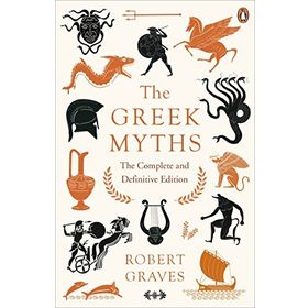Greek Myths : The Complete And Definitive Edition - Robert Graves