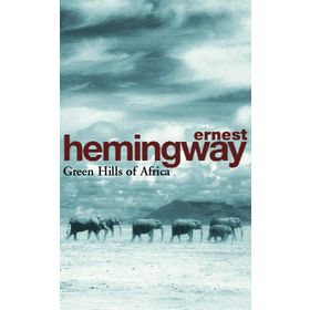 Green Hills of Africa - Ernest Hemingway