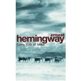 Green Hills of Africa - Ernest Hemingway