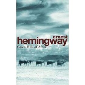 Green Hills of Africa - Ernest Hemingway