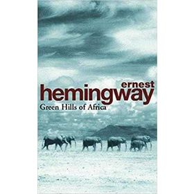 Green Hills of Africa - Ernest Hemingway
