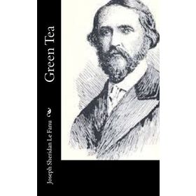 GREEN TEA - JOSEPH SHERIDAN LE FANU