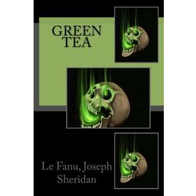 GREEN TEA - JOSEPH SHERIDAN LE FANU