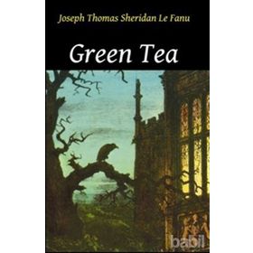 GREEN TEA - JOSEPH SHERIDAN LE FANU