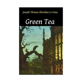 GREEN TEA - JOSEPH SHERIDAN LE FANU